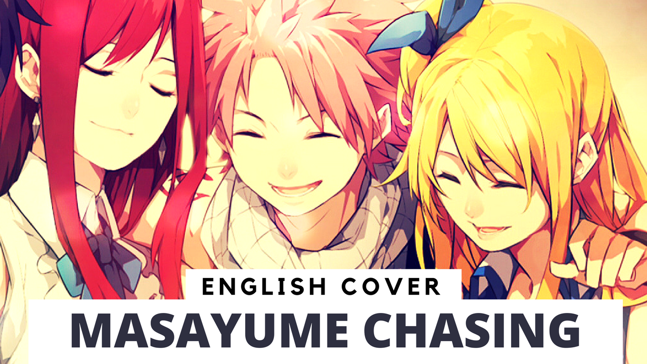 Fairy Tail OP - Masayume Chasing (English cover by Froggie) by Froggie -  Free download on ToneDen