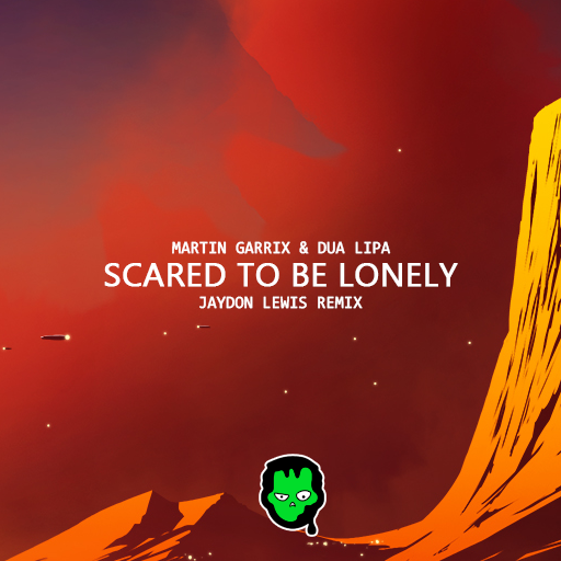 Scared to Be Lonely 