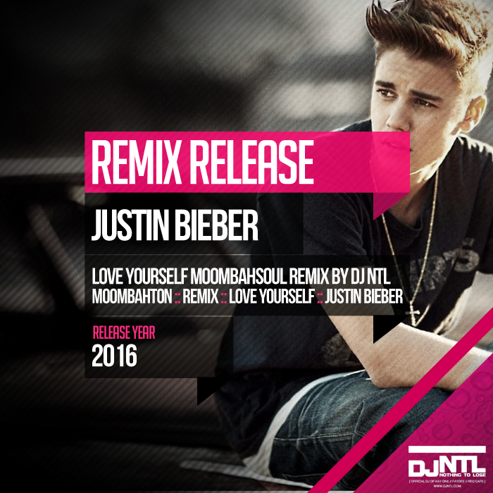 Justin Bieber Love Yourself Dj Ntl Moombahsoul Mix By Dj Ntl Free Download On Toneden