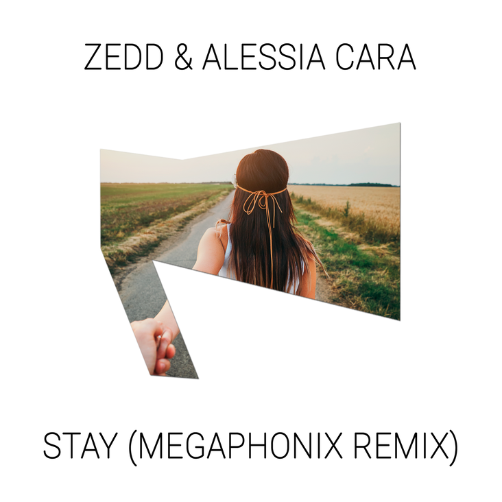 Zedd Alessia Cara Stay Megaphonix Remix By Megaphonix Free Download On Toneden
