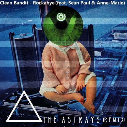 Rockabye feat sean paul. Clean Bandit, Sean Paul, Anne-Marie - Rockabye. Rockabye Baby clean Bandit. Sean Paul Rockabye. Rockabye обложка.