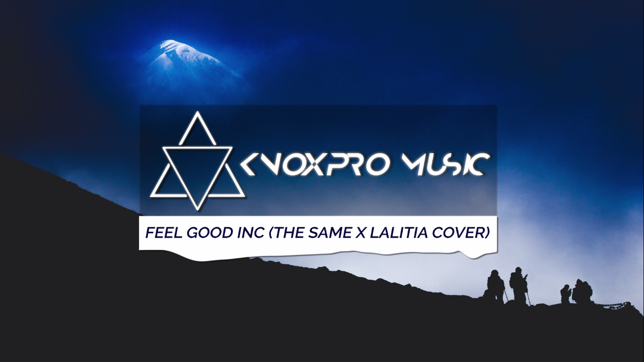 Video Format ] Feel Good Inc (The SAME X Lalitia Cover)[Free Download] by  KNOXPRO MUSIC - Free download on ToneDen